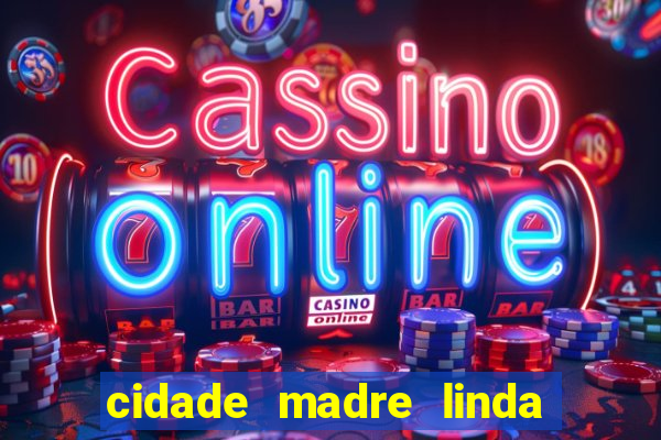 cidade madre linda estados unidos